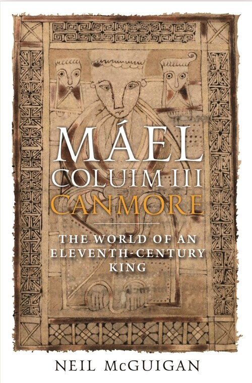 Mael Coluim III, Canmore : An Eleventh-Century Scottish King (Hardcover)