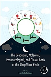 The Behavioral, Molecular, Pharmacological, and Clinical Basis of the Sleep-Wake Cycle (Hardcover)