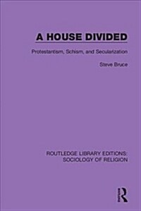 A House Divided : Protestantism, Schism and Secularization (Hardcover)
