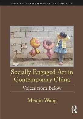 Socially Engaged Art in Contemporary China : Voices from Below (Hardcover)