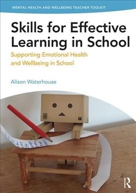 Skills for Effective Learning in School : Supporting Emotional Health and Wellbeing (Paperback)