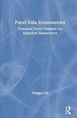 Panel Data Econometrics : Common Factor Analysis for Empirical Researchers (Hardcover)