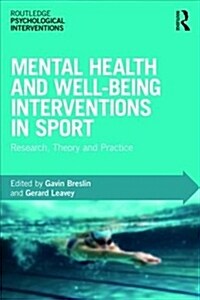 Mental Health and Well-being Interventions in Sport : Research, Theory and Practice (Paperback)