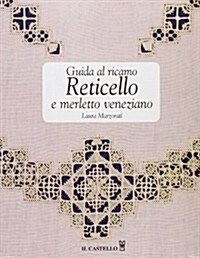 Guida al ricamo. Reticello e merletto veneziano (Paperback)