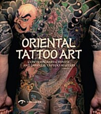 Oriental Tattoo Art : Contemporary Chinese and Japanese Tattoo Masters (Paperback)