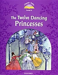 Classic Tales Second Edition: Level 4: The Twelve Dancing Princesses e-Book & Audio Pack (Package)