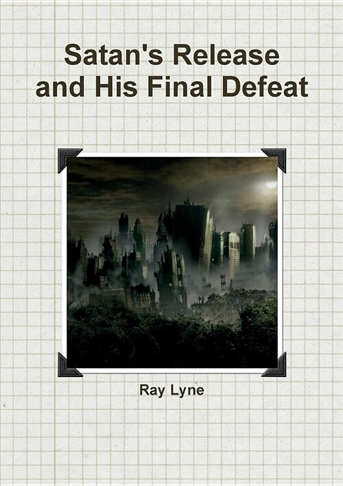 Satans Release and His Final Defeat (Paperback)