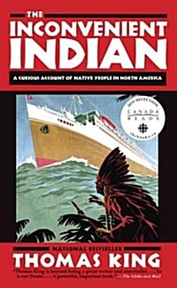 The Inconvenient Indian: A Curious Account of Native People in North America (Paperback)
