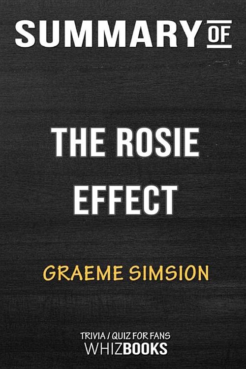 Summary of the Rosie Effect: A Novel: Trivia/Quiz for Fans (Paperback)