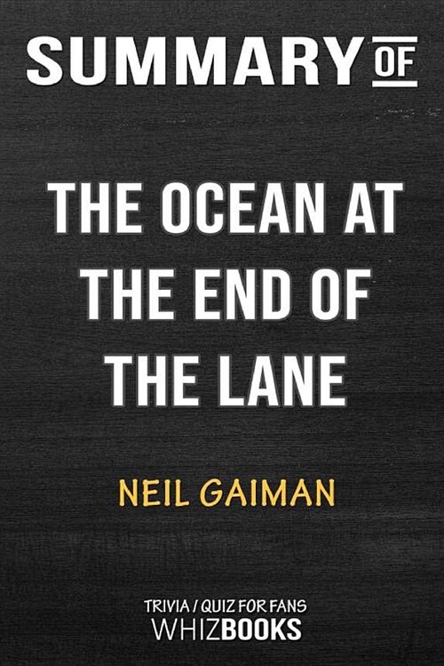 Summary of the Ocean at the End of the Lane: A Novel: Trivia/Quiz for Fans (Paperback)