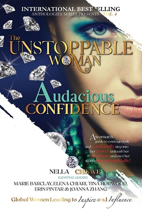 The Unstoppable Woman of Audacious Confidence: A Womans Guide to Courageously and Confidently Step Into Her Power, Unleash Her Greatness and Own Her (Paperback)