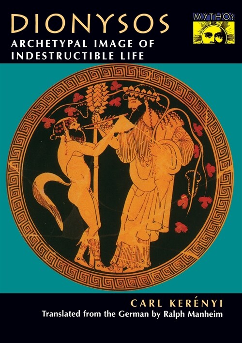 Dionysos: Archetypal Image of Indestructible Life (Hardcover)