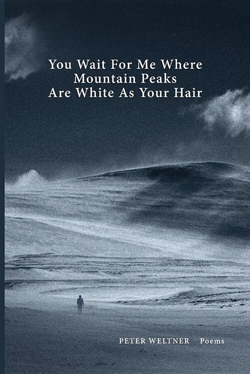 You Wait for Me Where Mountain Peaks Are White as Your Hair (Paperback)