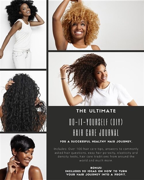 The Ultimate Do-It-Yourself (DIY) Hair Care Journal: For a Successful Healthy Hair Journey. (Paperback)