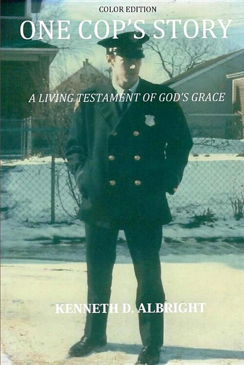 One Cops Story: A Living Testament of Gods Grace (Paperback)