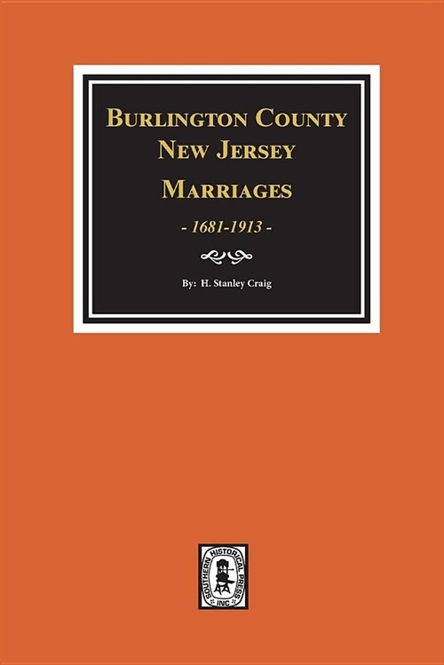 Burlington County, New Jersey Marriages, 1681-1930 (Paperback)