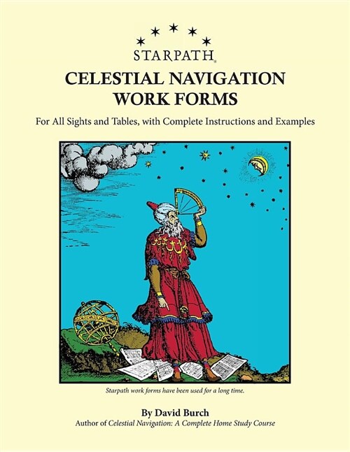 Starpath Celestial Navigation Work Forms: For All Sights and Tables, with Complete Instructions and Examples (Paperback)