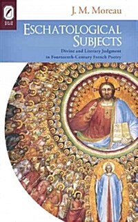 Eschatological Subjects: Divine and Literary Judgment in Fourteenth-Century French Poetry (Audio CD)