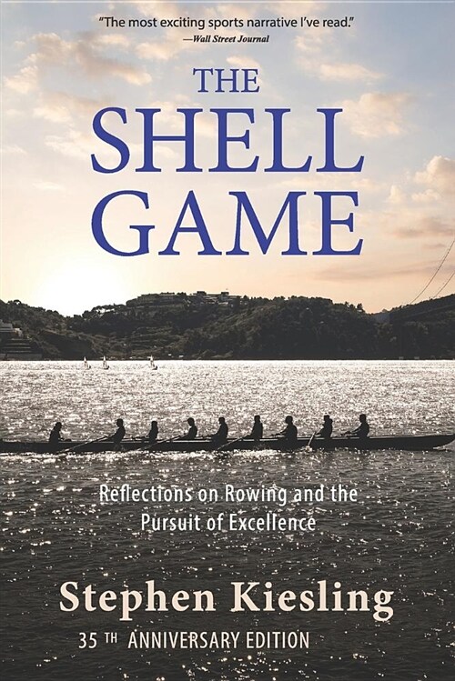 The Shell Game: Reflections on Rowing and the Pursuit of Excellence (Paperback)