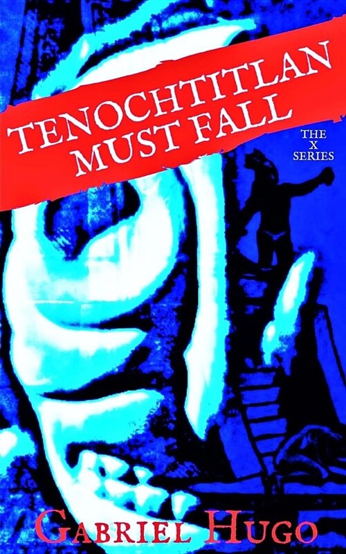 Tenochtitlan Must Fall (Paperback)