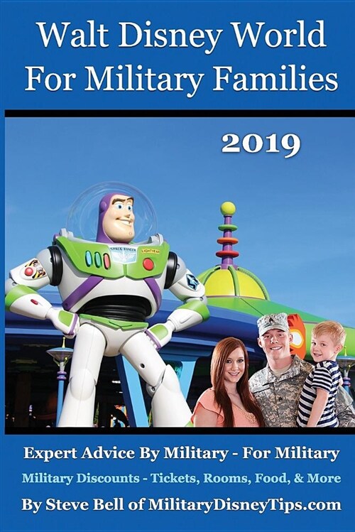 Walt Disney World for Military Families 2019: How to Save the Most Money Possible and Plan for a Fantastic Military Family Vacation at Disney World (Paperback)