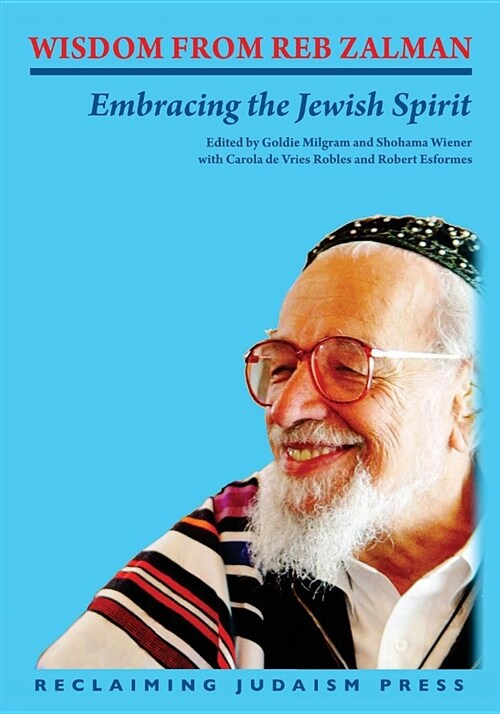 Wisdom from Reb Zalman: Embracing the Jewish Spirit (Paperback)