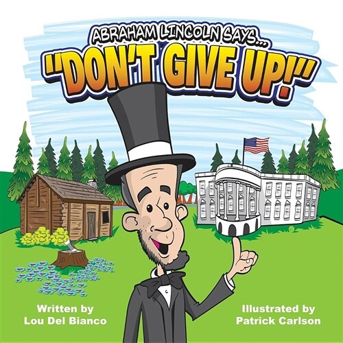 Abraham Lincoln Says... Dont Give Up! (Paperback)