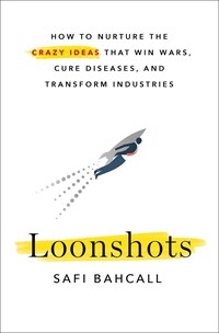 Loonshots: How to Nurture the Crazy Ideas That Win Wars, Cure Diseases, and Transform Industries (Paperback) - '룬샷' 원서