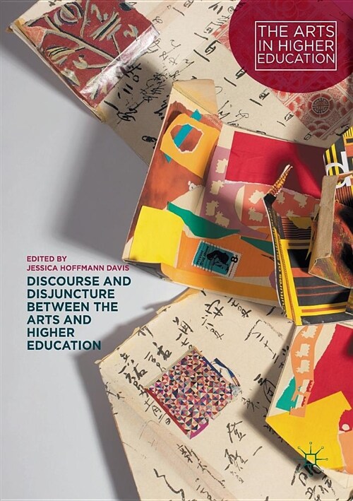 Discourse and Disjuncture Between the Arts and Higher Education (Paperback)