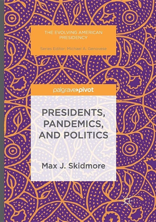 Presidents, Pandemics, and Politics (Paperback)