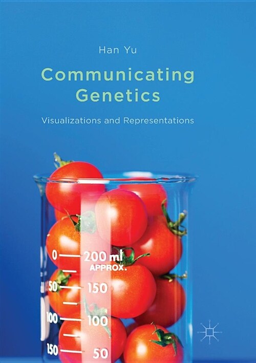 Communicating Genetics : Visualizations and Representations (Paperback, Softcover reprint of the original 1st ed. 2017)
