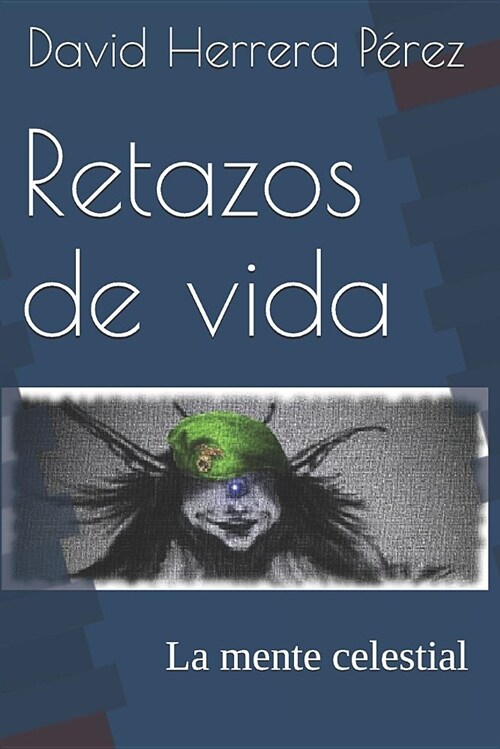 Retazos de Vida: La Mente Celestial (Paperback)