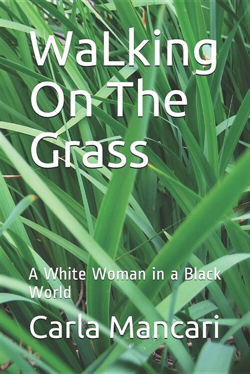 Walking on the Grass: A White Woman in a Black World (Paperback)