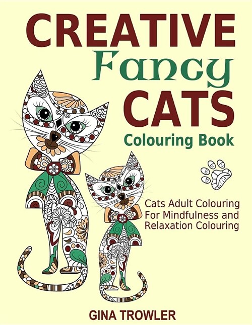 Creative Fancy Cats Colouring Book: Cats Adult Colouring Book for Mindfulness and Relaxation (Paperback)