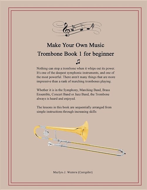 Make Your Own Music - Trombone Book 1 for Beginner (Paperback)