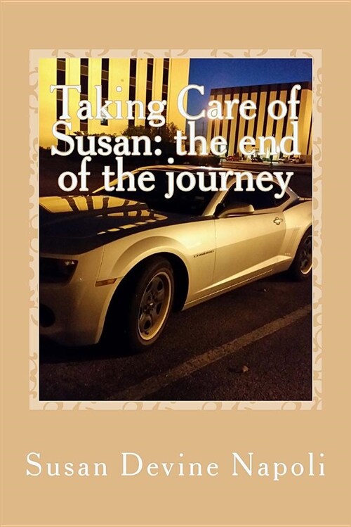 Taking Care of Susan: The End Journey (Paperback)