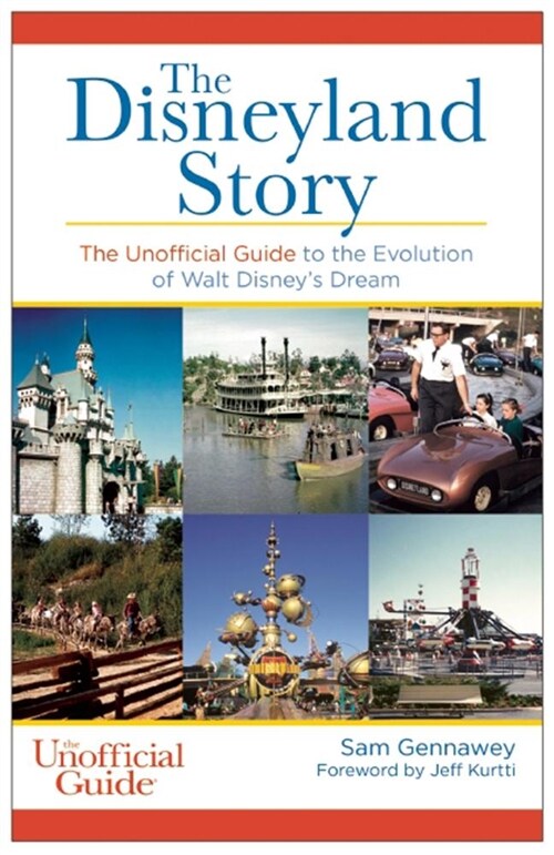 Disneyland Story: The Unofficial Guide to the Evolution of Walt Disneys Dream (Hardcover)