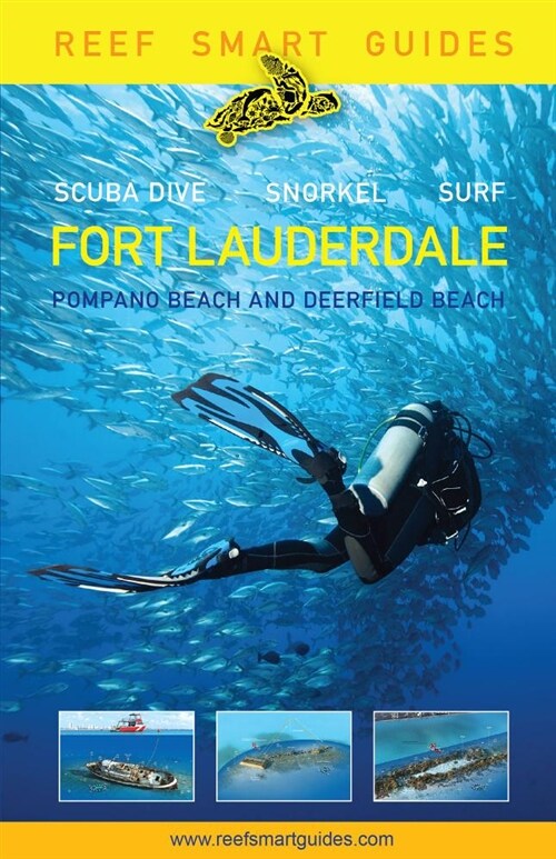 Reef Smart Guides Florida: Fort Lauderdale, Pompano Beach and Deerfield Beach: Scuba Dive. Snorkel. Surf. (Best Diving Spots in Florida) (Paperback)
