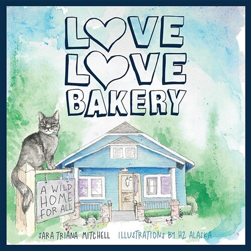 Love Love Bakery: A Wild Home for All (Paperback)