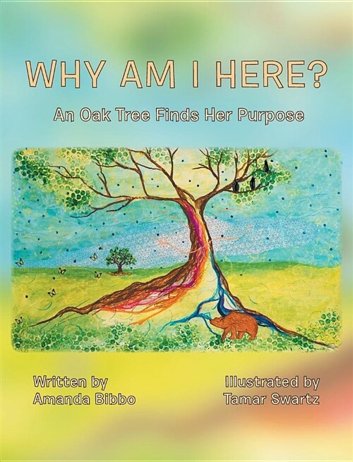 Why Am I Here?: An Oak Tree Finds Her Purpose (Hardcover)