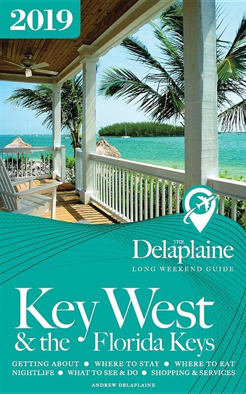 Key West & the Florida Keys - The Delaplaine 2019 Long Weekend Guide (Paperback)