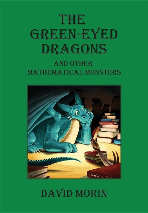The Green-Eyed Dragons and Other Mathematical Monsters (Paperback)