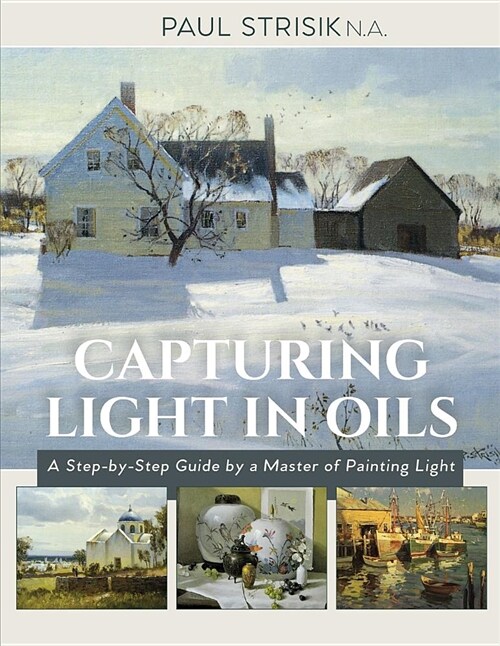 Capturing Light in Oils: (New Edition) (Paperback, Reprint)