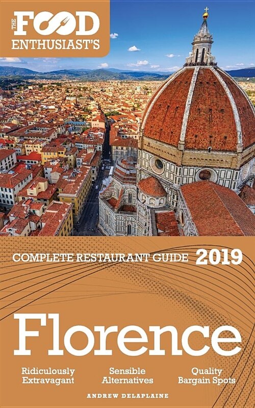 Florence - 2019 - The Food Enthusiasts Complete Restaurant Guide (Paperback)