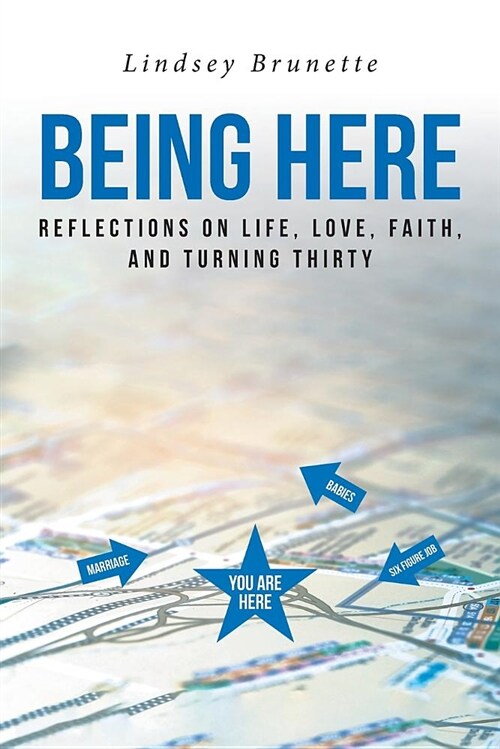 Being Here: Reflections on Life, Love, Faith, and Turning Thirty (Paperback)