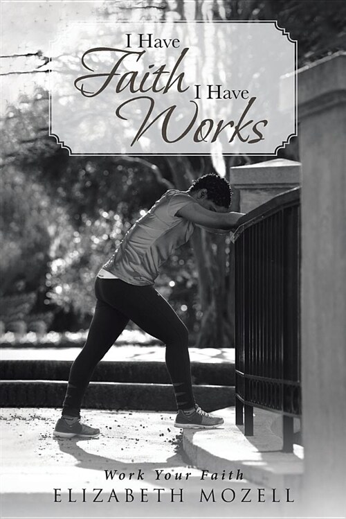 I Have Faith I Have Works (Paperback)