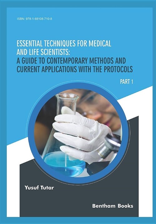 Essential Techniques for Medical and Life Scientists: A Guide to Contemporary Methods and Current Applications with the Protocols: Part 1 (Paperback)