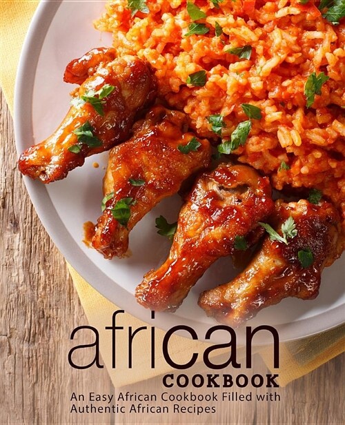 African Cookbook: An Easy African Cookbook Filled with Authentic African Recipes (Paperback)