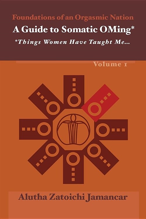 A Guide to Somatic Oming*: *things Women Have Taught Me ... (Paperback)