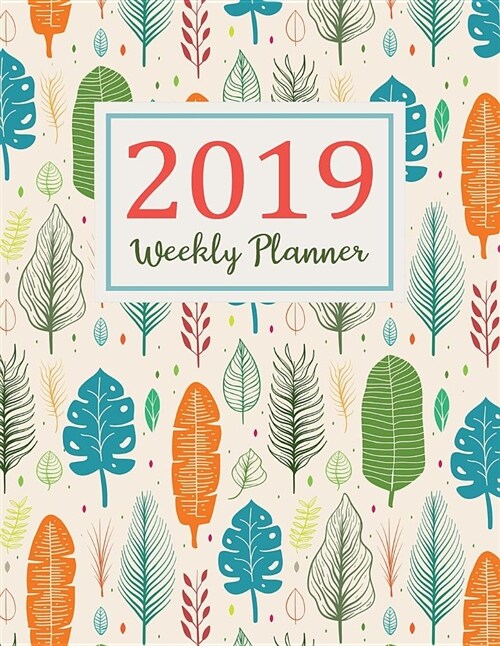 2019 Weekly Planner: Daily Weekly and Monthly Calendar Planner - January 2019 to December 2019 for to Do List Planners and Academic Agenda (Paperback)